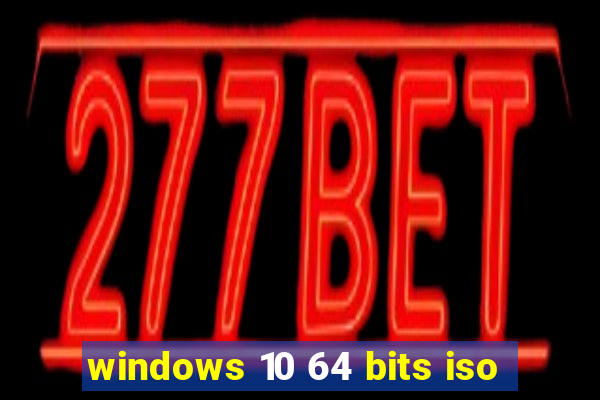 windows 10 64 bits iso